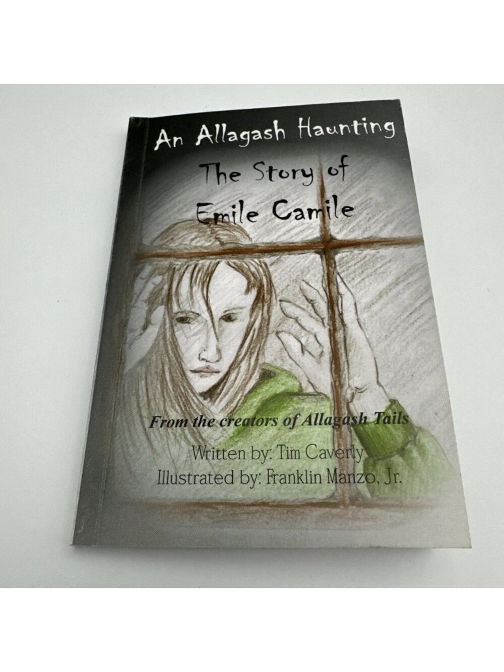 An Allagash Haunting-the Story of Emile Camile SIGNED By Author Timothy Caverly